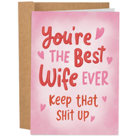 You're the Best Wife Ever, Keep that $hit Up - Greeting Card