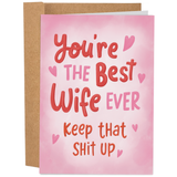 You're the Best Wife Ever, Keep that $hit Up - Greeting Card