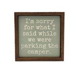 I'm Sorry For What I Said While Parking The Camper Sign