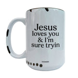 Jesus Loves You & I'm Sure Tryin ~ White