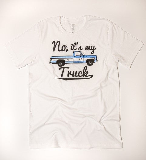 No, It's My Truck Tee