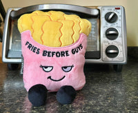 "Fries Before Guys" plushie