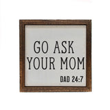 Go Ask Mom Rustic Sign