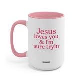 Jesus Loves You & I'm Sure Tryin ~ White