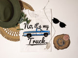 No, It's My Truck Tee