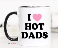 I Love Hot Dads Coffee Mug ~ In Store