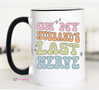 On My Husbands Last Nerve Coffee Mug ~ In Store