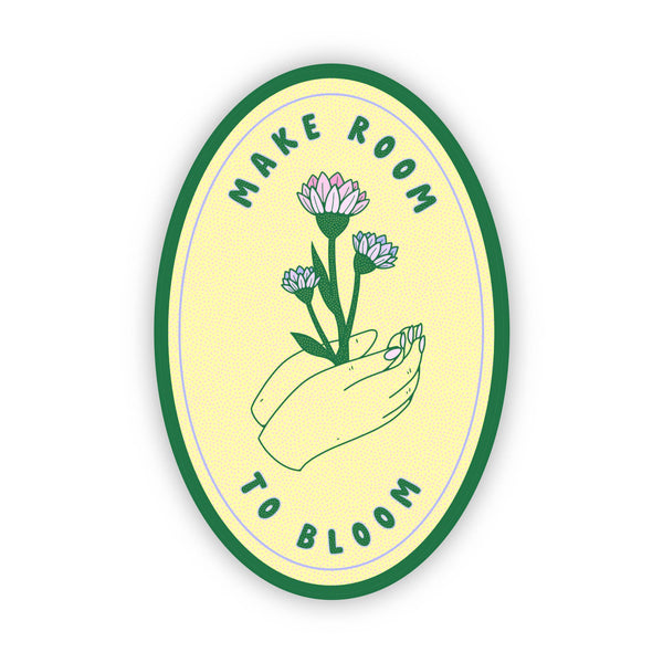 "Make Room To Bloom" Sticker