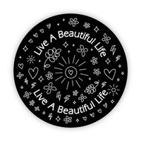 "Live A Beautiful Life" Black Circle Sticker