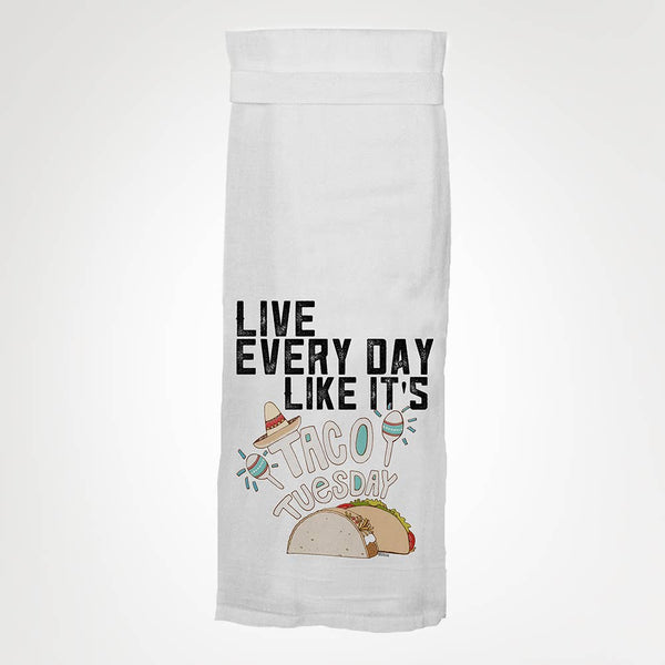 Live Every Day Like It's Taco Tuesday KITCHEN TOWEL