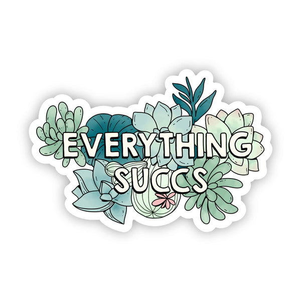 "Everything Succs" Sticker