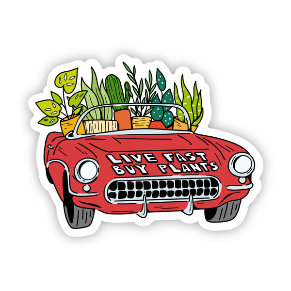 "Live Fast. Buy Plants" Sticker