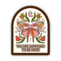 "You're Supposed To Be Here" Sticker