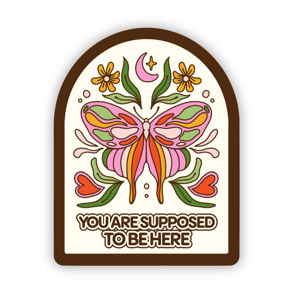 "You're Supposed To Be Here" Sticker