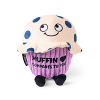 "Muffin Compares To You" Novelty Plush Muffin Gift