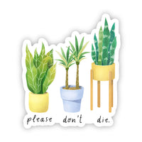 "Please Don't Die" Plant Sticker
