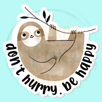 Don't Hurry Be Happy Sticker Decal