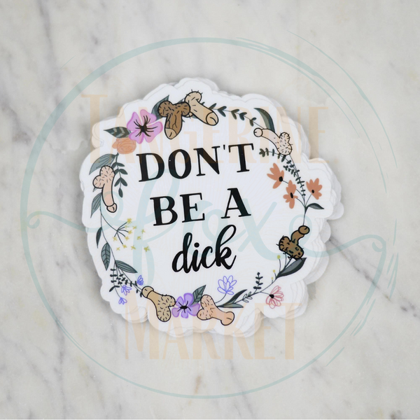 Don't Be A D***  Sticker Decal