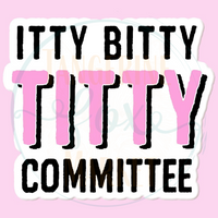 Itty Bitty Titty Committee Sticker Decal