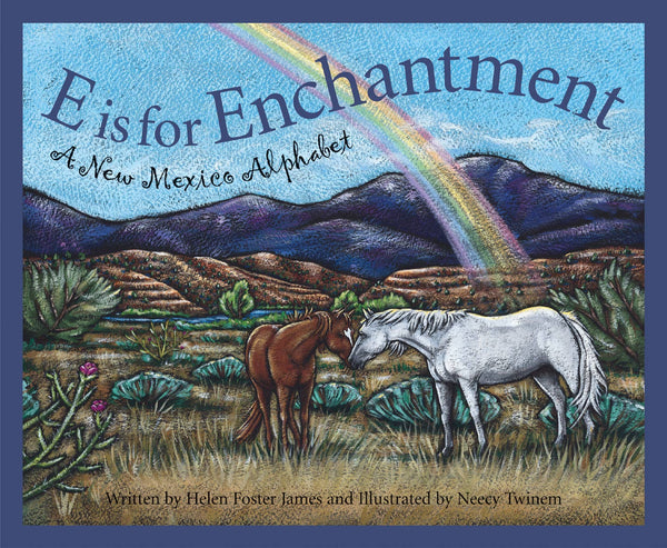 E is for Enchantment: A NEW MEXICO Alphabet