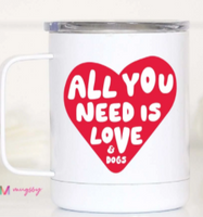 All You Need is Love and Dogs Travel Mug ~ In Store