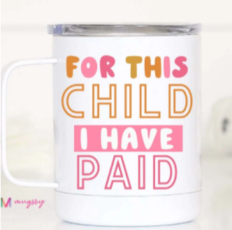 For This Child I Have Paid Travel Mug ~ In Store
