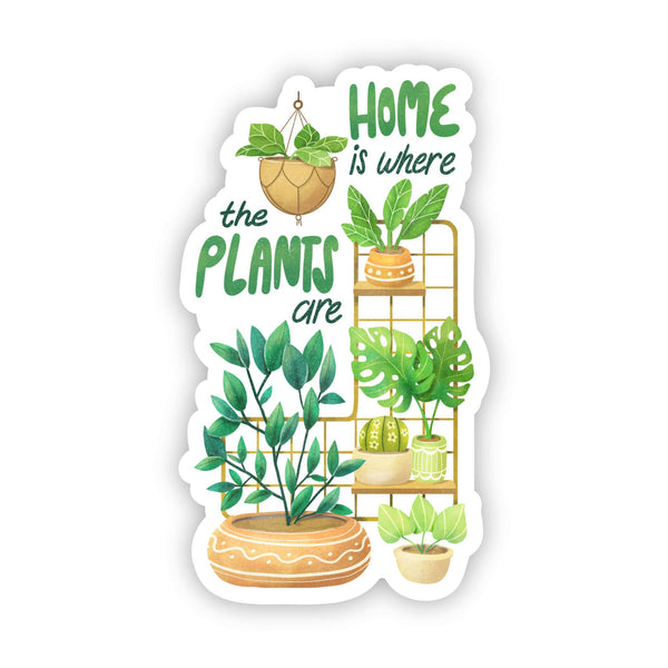 "Home Is Where The Plants Are" Sticker