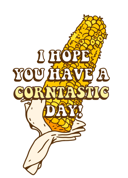 "I Hope You Have A Corntastic Day!" Corn Tiktok Sticker