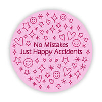 "No Mistakes. Just Happy Accidents" Pink Circle Sticker