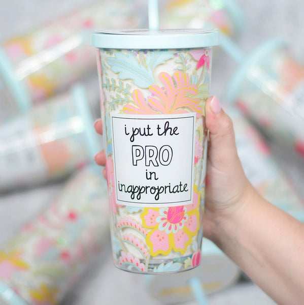 I Put the Pro in Inappropriate Glitter Tumbler ~ In Store