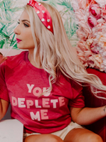 You Deplete Me Tee ~ In Store