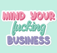 Mind Your $#@%!&* Business Sticker Decal